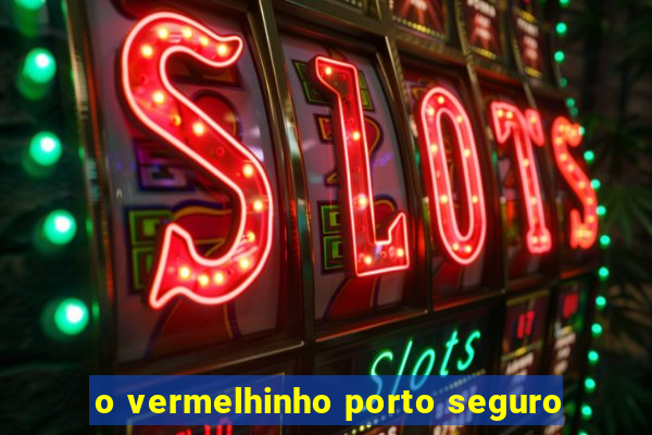 o vermelhinho porto seguro